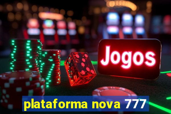 plataforma nova 777